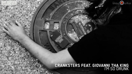 Cranksters feat. Giovanni Tha King - I`m So Drunk (1080p)