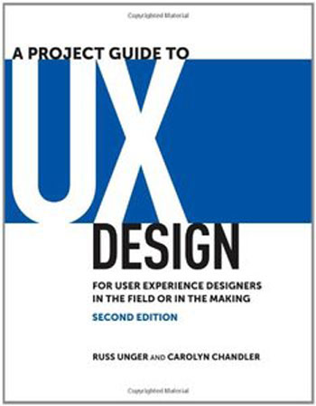 A Project Guide to UX Design - For user experience designers in the field or in the making (2nd Edition)