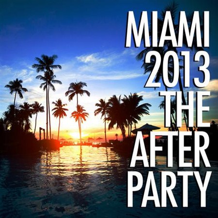 Miami 2013 - The Afterparty (2013)