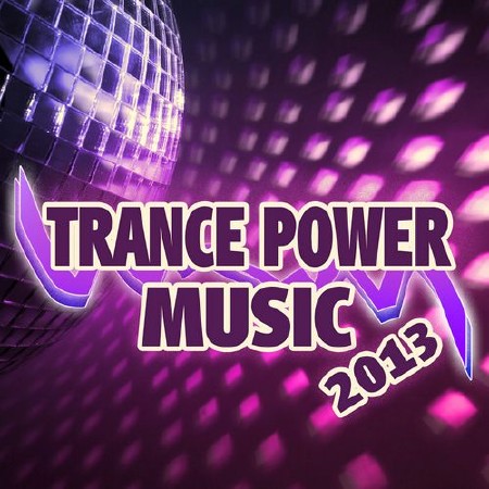 Trance Power Music 2013 (2013)
