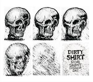 Dirty Shirt - Same Shirt Different Day (2010)