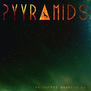 Pyyramids - Brightest Darkest Day (2013)