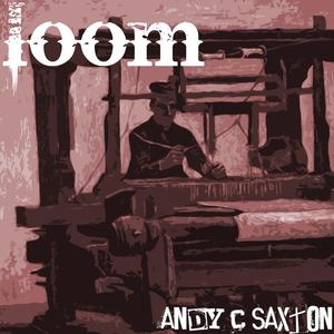 Andy C Saxton - Loom (2013)