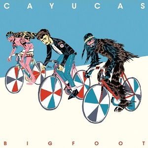 Cayucas - Bigfoot (2013)