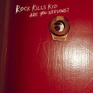 Rock Kills Kid - Are You Nervous? (2006)