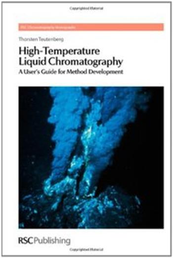 High-Temperature Liquid Chromatography: A User's Guide for Method Development (RSC Chromatography Monographs) Thorsten Teutenberg and Roger M Smith