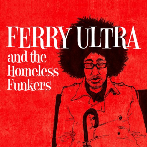 Ferry Ultra - Ferry Ultra and the Homeless Funkersl (2012)