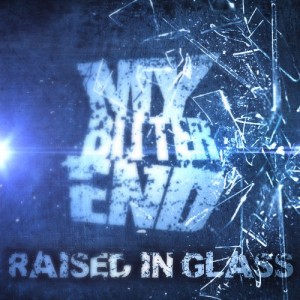 My Bitter End – Raised In Glass (New Song) (2013)