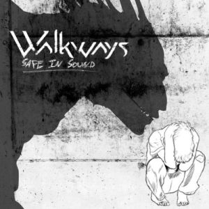 Walkways - Safe in Sound (2013)