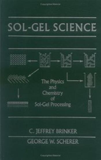 Sol-Gel Science: The Physics and Chemistry of Sol-Gel Processing C. Jeffrey Brinker, George W. Scherer