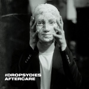 #dropsydies - Aftercare (2013)