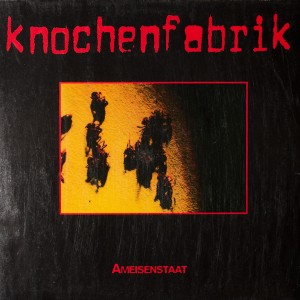 Knochenfabrik &#8206;– Ameisenstaat (1997)
