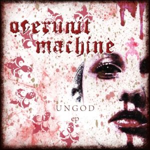 Overunit Machine - Ungod (EP) (2011)