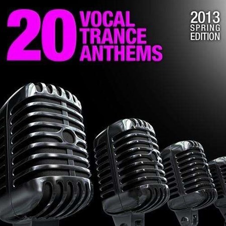 20 Vocal Trance Anthems  2013 Spring Edition (2013)