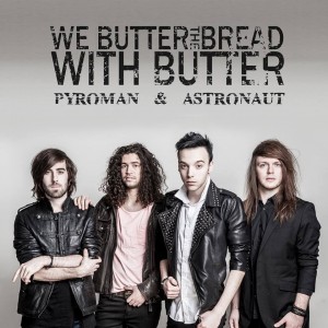 We Butter The Bread With Butter - Pyroman & Astronaut [New Track]