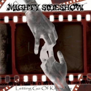 Mighty Sideshow - Letting Go of Killing Me (2013)