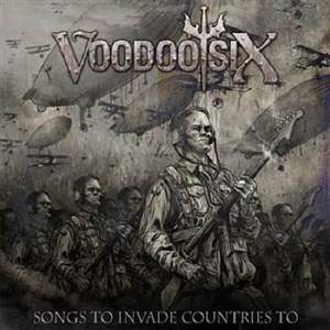 Voodoo Six - Songs To Invade Countries To (2013)