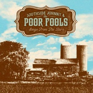 Southside Johnny & The Poor Fools – Songs From The Barn (2013)
