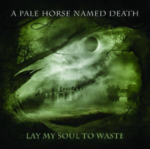 A Pale Horse Named Death - Lay My Soul To Waste (2013)