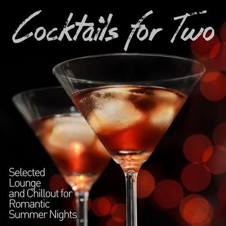 VA - Cocktails for Two Selected Lounge and Chillout for Romantic Summer Nights (2013)