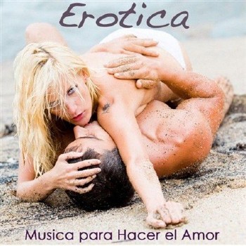 Erotica: Musica para Hacer el Amor, Lounge Musica Sensual, Intimidad y Sensualidad (2013)