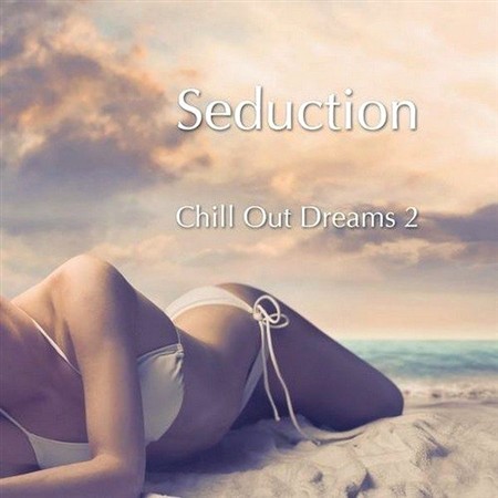 VA - Seduction Chill Out Dreams Vol 2 (2013)