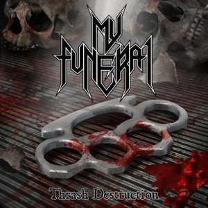 My Funeral – Thrash Destruction (2013)
