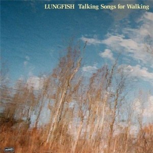 Lungfish - Talking Songs for Walking (1991)