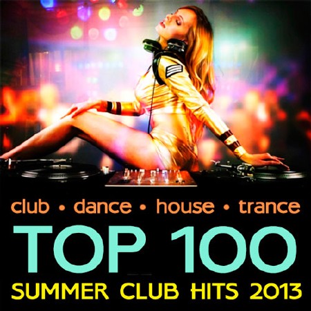 Top 100 Summer Club Hits (2013)