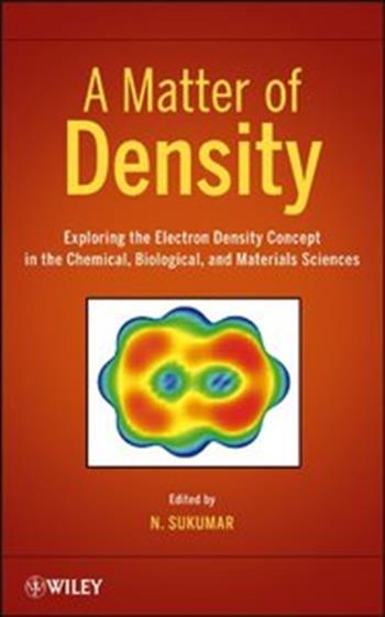 A Matter of Density - Exploring the Electron Density Concept in the Chemical, Biological, and Materi...