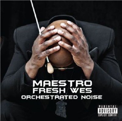 Maestro Fresh Wes - Orchestrated Noise (2013)
