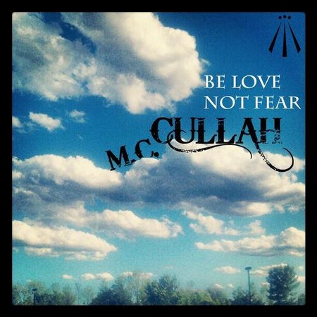 MC Cullah - Be Love Not Fear (2013)
