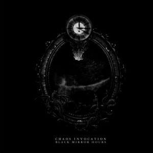 Chaos Invocation - Black Mirror Hours (2013)
