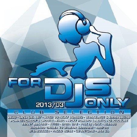 VA - For Djs Only 2013 / 03 Club Selection (2013)