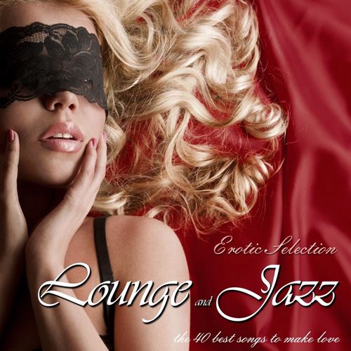 VA - Lounge & Jazz Erotic Selection The 40 Best Songs To Make Love (2013)