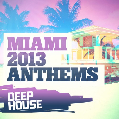 VA - Miami 2013 Anthems - Deep House (2013)