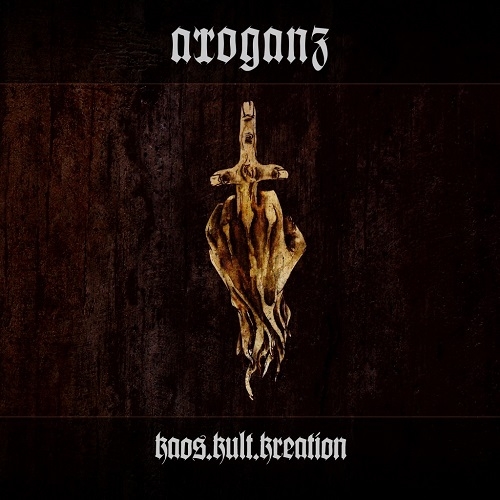 Arroganz - Kaos.Kult.Kreation (2013)