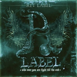 Ret Label - Who Ever You Are Fight Till The End [Single] (2013)