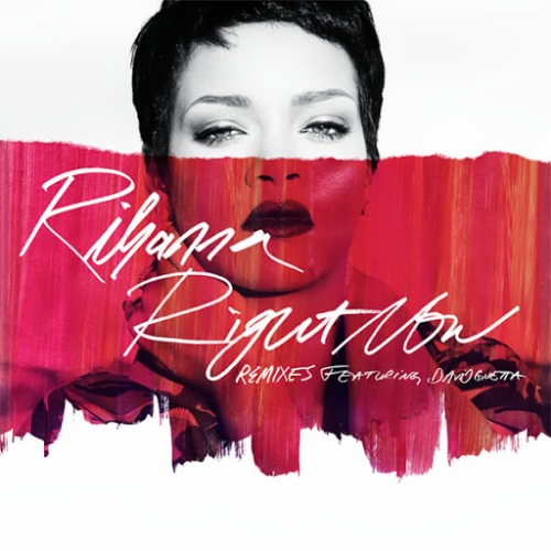 Rihanna ft. David Guetta - Right Now (Remixes) 2013