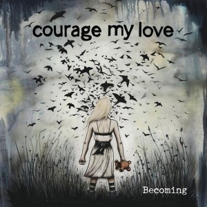 Courage My Love - Becoming [EP] (2013)