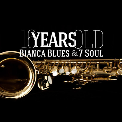 Bianca Blues & 7 Soul - 16 Years Old (2013)