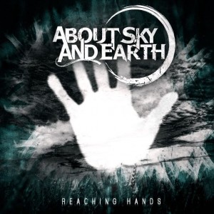 About Sky And Earth - Reaching Hands (EP) (2013)