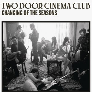 Two Door Cinema Club - Changing Of The Seasons (Single) (2013)