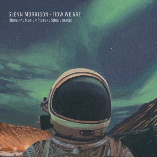 Glenn Morrison - How We Are (Motion Picture Soundtrack) (2017)