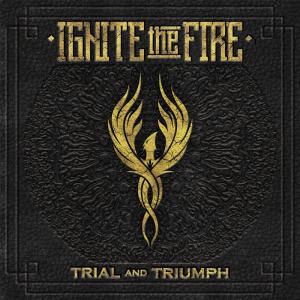 Ignite the Fire - Trial and Triumph (EP) (2017)