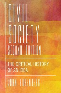 Civil Society  The Critical History of an Idea, Second Edition