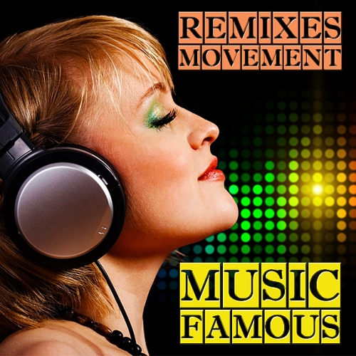 REMIXES MOVEMENT MUSIC FAMOUS (2017)