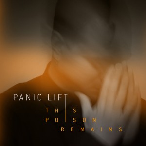 Panic Lift - This Poison Remains [EP] (2017)