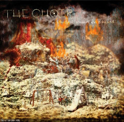 The Choir - The Loudest Sound Ever Heard (2012)