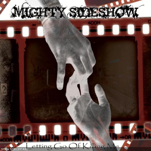 Mighty Sideshow - Letting Go of Killing Me (2013)